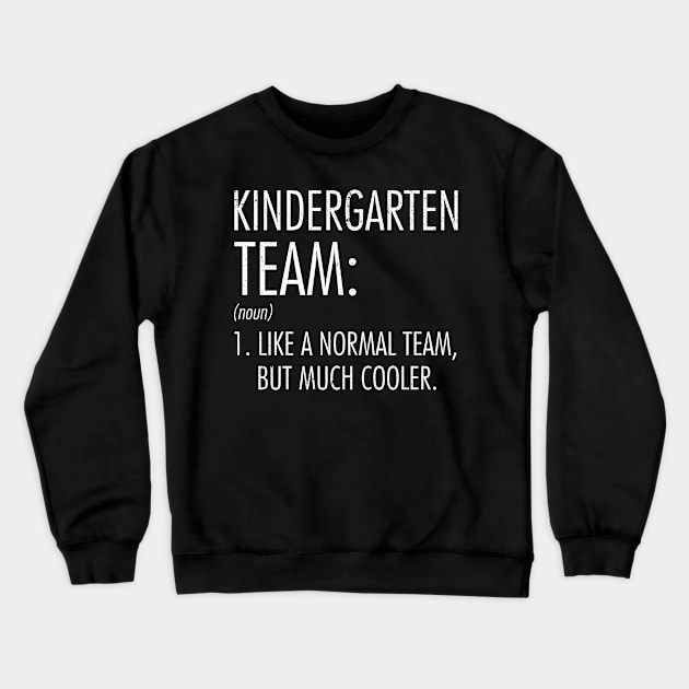 Kindergarten Team Definition Teacher Back To School Crewneck Sweatshirt by hardyhtud